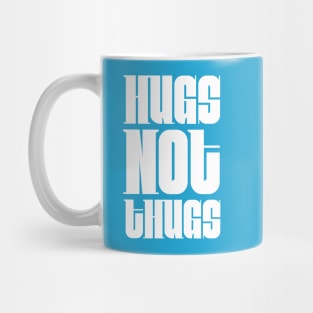 Hugs not Thugs Mug